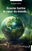 Ecouter battre le coeur du monde: Récit (French Edition) 2384179810 Book Cover