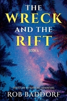 The Wreck & The Rift, Book 4: Christian YA Survival Adventure 1968391142 Book Cover
