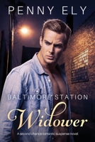 Baltimore Station Widower: A second chance romantic suspense novel 1694103129 Book Cover
