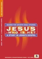 Jesus – Who Is He?: A Study in John’s Gospel 1845506995 Book Cover