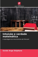 Intuição e verdade matemática (Portuguese Edition) 6209539599 Book Cover