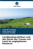 Landbesitzpraktiken und das Recht der Frauen auf Land im anglophonen Kamerun 6206975266 Book Cover