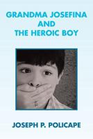Grandma Josefina and the Heroic Boy 1483641880 Book Cover