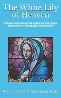 White Lily of Heaven: Readings and Prayers in Honor of the Seven Sorrows of the Blessed Virgin Mary 1547283939 Book Cover