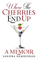 Where the Cherries End Up: A Memoir 1990863779 Book Cover
