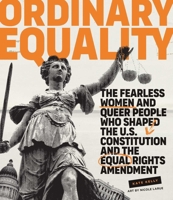 Ordinary Equality: The Fearless Women and Queer People Who Shaped the U.S. Constitution and the Equal Rights Amendment 1423658728 Book Cover