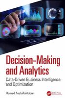 Decision-Making and Analytics: Data-Driven Business Intelligence and Optimization 1041237332 Book Cover