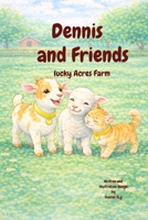 Dennis and Friends Lucky Acres Farm: Childrens picture book, heartwarming animal book, B0GHJ3Q3NM Book Cover