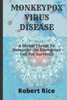 MONKEYPOX VIRUS DISEASE: A Global Threat To Humanity B0B9QTTGR2 Book Cover