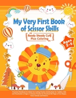 My Very First Book of Scissor Skills: Plus Coloring -Preschool Workbook for Kids-A fun Cutting Practice Activity Book for Toddlers, Kids and Preschool B08P1TLMKM Book Cover