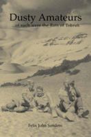 Dusty Amateurs...of such were the Rats of Tobruk 1845490738 Book Cover