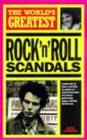 The World's Greatest Rock 'n' Roll Scandals (World's Greatest) 1851528695 Book Cover