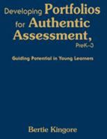 Developing Portfolios for Authentic Assessment, PreK-3: Guiding Potential in Young Learners 1412954835 Book Cover