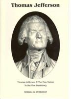 To the Vice Presidency (Thomas Jefferson and the New Nation, Vol. 1) 0945707304 Book Cover