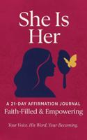 I Am Her: An Affirmation Journal Faith - Filled & Empowering - Your Voice His Word Your Becoming B0FWR65LL8 Book Cover