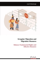 Irregular Migration and Migration Measures: Balance: Fundamental Rights and Effective Measures 9999323073 Book Cover