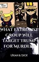 What Extremist Group Will Target Trump For Murder? B099ZPJH55 Book Cover
