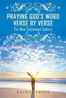 Praying God's Word Verse by Verse: The New Testament Letters 1635251737 Book Cover