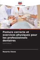 Posture correcte et exercices physiques pour les professionnels dentaires (French Edition) 6207608488 Book Cover