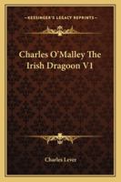 Charles O'malley, the Irish Dragoon; Volume 1 938967929X Book Cover
