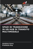 Spazi Di Transizione in Un Hub Di Transito Multimodale (Italian Edition) 6207942086 Book Cover