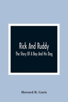 Rick and Ruddy: The Story of a Boy and His Dog 1515018660 Book Cover