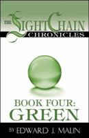 The Lightchain Chronicles: Book Four: Green 0741437155 Book Cover