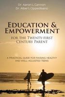 Education and Empowerment for the Twenty-First Century Parent: A Practical Guide for Raising Healthy and Well-Adjusted Teens 1478129921 Book Cover
