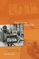 Decentering Rushdie: Cosmopolitanism and the Indian Novel in English 081421133X Book Cover