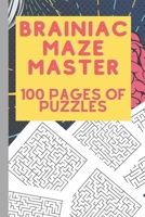 Brainiac Maze Master 100 Pages Of Puzzles: Maze activity workbook for games, puzzles, and problem-solvinG. Boost logical building skills and have fun B08JDTQXZF Book Cover