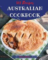 Australian Cookbook 365: Tasting Australian Cuisine Right In Your Little Kitchen! [Book 1] 1790413117 Book Cover