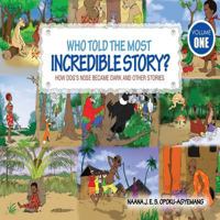 Who Told the Most Incredible Story: Vol 1. How Dog's Nose Became Dark and Other Stories 9964705336 Book Cover