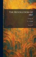The Revolution of 1917: Book I & II 1025559398 Book Cover