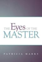 The Eyes of the Master 1449765157 Book Cover