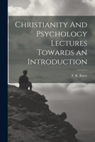 Christianity And Psychology Lectures Towards an Introduction 1022019384 Book Cover