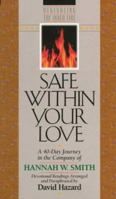 Safe Within Your Love: A 40-Day Journey in the Company of Hannah W. Smith (Rekindling the Inner Fire) 1556613016 Book Cover