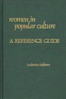 Women in Popular Culture: A Reference Guide (American Popular Culture) 0313221529 Book Cover