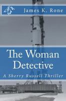 The Woman Detective: A Sherry Russell Thriller 069292745X Book Cover