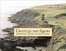 Trolleys and Squibs: A Golfer's Guide to Irish Links 0764913360 Book Cover