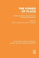 The Power of Place: Bringing Together Geographical and Sociological Imaginations 1138998044 Book Cover