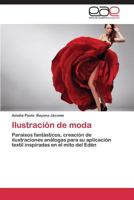 Ilustración de moda: Paraísos fantásticos, creación de ilustraciones análogas para su aplicación textil inspiradas en el mito del Edén 384845100X Book Cover