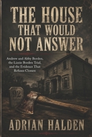 The House That Would Not Answer: Andrew and Abby Borden, the Lizzie Borden Trial, and the Evidence That Refuses Closure B0H885PL41 Book Cover