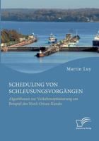 Scheduling von Schleusungsvorgängen: Algorithmen zur Verkehrsoptimierung am Beispiel des Nord-Ostsee-Kanals 3961466319 Book Cover