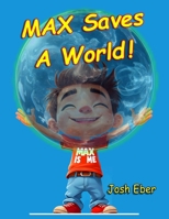 MAX Saves A World! (The MAX Adventures) 0966018869 Book Cover