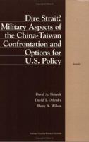 Dire Strait: Military Aspects of the China-Taiwan Confrontation and Implications for U.S. Policy 0833028979 Book Cover