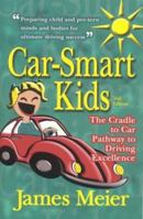 Car Smart Kids: The Cradle to Car Pathway to Driving Excellence 0974510416 Book Cover