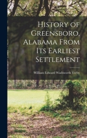 History of Greensboro, Alabama From its Earliest Settlement 1015573118 Book Cover