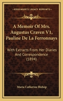 A Memoir Of Mrs. Augustus Craven V1, Pauline De La Ferronnays: With Extracts From Her Diaries And Correspondence 0548854882 Book Cover