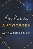 Das Buch der Antworten. Auf all deine Fragen.: Das intuitive Orakelbuch für jeden Tag. Ein Frage-Antwort-Buch für Klarheit, Mut und Magie. (German Edition) B0F79WR7P1 Book Cover