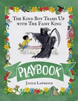 The Kind Boy Teams Up with the Fairy King Playbook (The Adventures of a Kind Boy) B0HJSVDC17 Book Cover